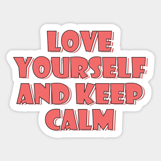 Love yourself and keep calm 4 Sticker